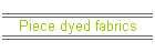 Piece dyed fabrics